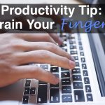 Image of a man typing on a keyboard and the phrase, Productivity Tip: Train Your Fingers