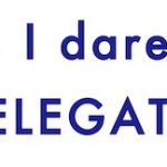 Phrase Do I dare to delegate?