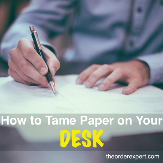 Organizing Tip: Taming Paper on Your Desk