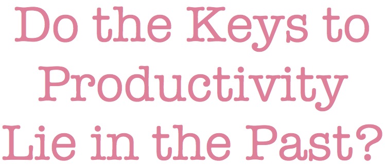 Do the Keys to Productivity Lie in the Past?