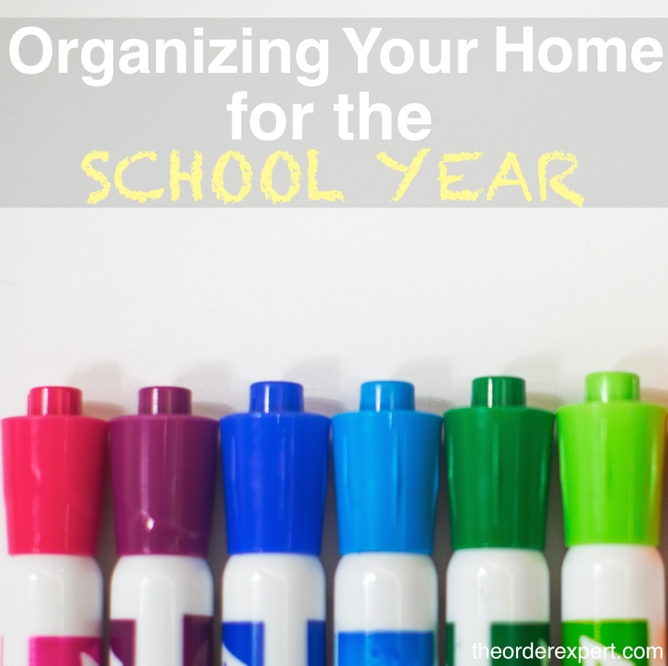 Image of dry erase markers lined up in a row and the phrase, Organizing Your Home for the School Year 