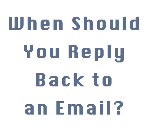 Time Management Tip: When Should You Reply Back to an Email?