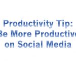 Image of phrase "Be More Productive on Social Media"