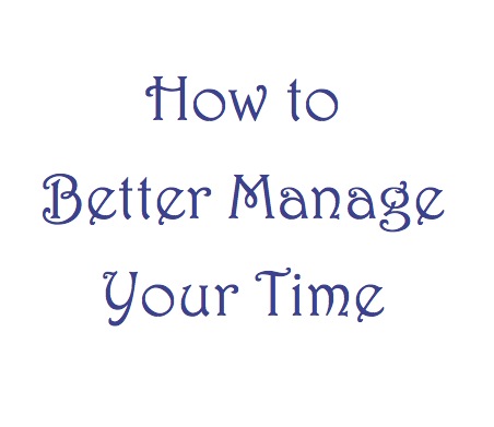 Time Management Tip: How to Better Manage Your Time