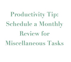 Schedule a Monthly Review for Miscellaneous Tasks