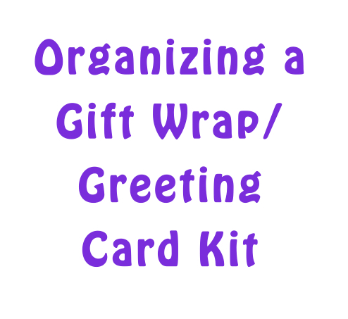Organizing a Gift Wrap/Greeting Card Kit
