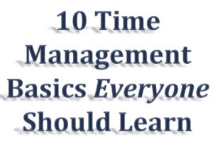 Image of phrase, 10 Time Management Basics Everyone Should Learn