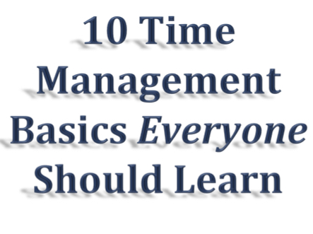 10 Time Management Basics Everyone Should Learn