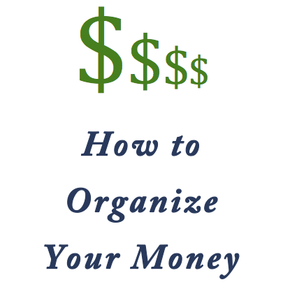 Wondering How to Organize Your Money? These 5 Tips Will Help You Out