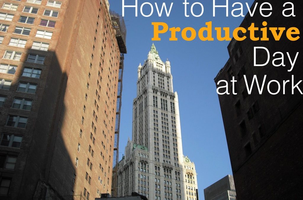 How to Have a Productive Day at Work