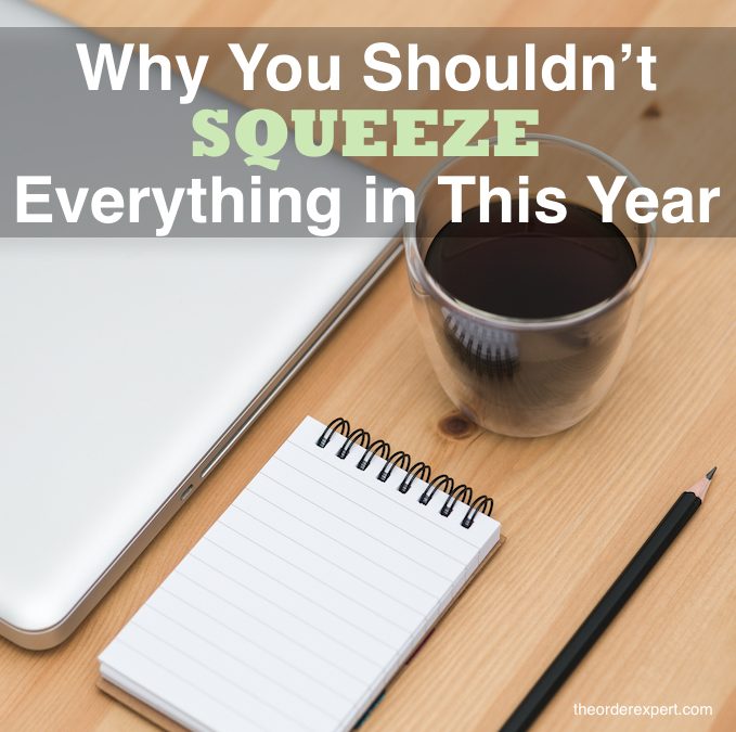 Why You Shouldn’t Squeeze Everything in This Year
