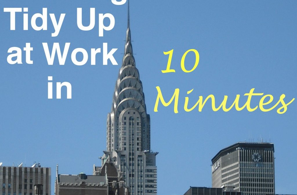 60 Things to Tidy Up at Work in 10 Minutes or Less