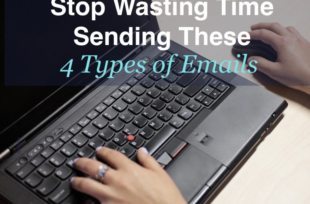 Tired of Wasting Time in Your Inbox? Stop Sending These 4 Types of Emails