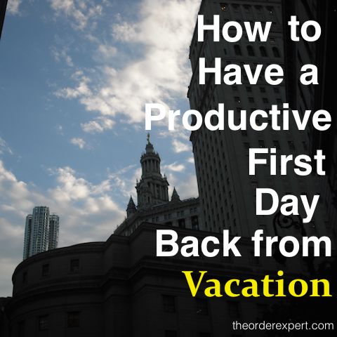 Image of blue sky and buildings and phrase, How to Have a Productive First Day Back from Vacation