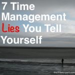Image of a man standing on an overcast beach and the phrase, 7 Time Management Lies You Tell Yourself
