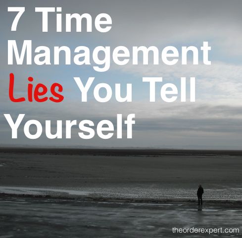 7 Time Management Lies You Tell Yourself