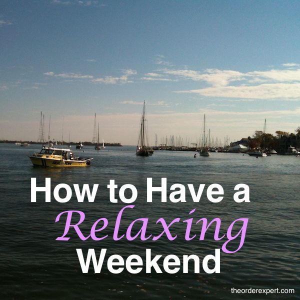 Image of sailboats on water and the phrase, How to Have a Relaxing Weekend