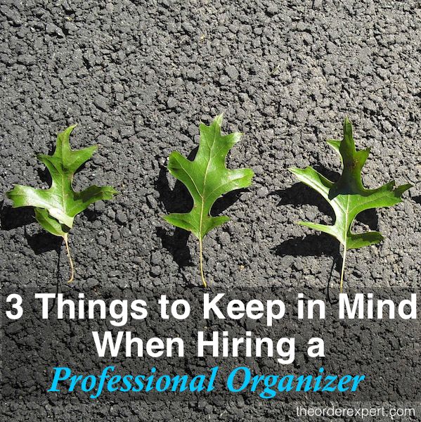 3 Things to Keep in Mind When Hiring a Professional Organizer
