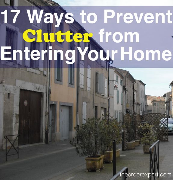 Image of houses on a street and the phrase, 17 Ways to Prevent Clutter from Entering Your Home 