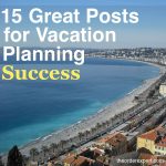 15 Great Posts for Vacation Planning Success