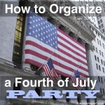 Image of the American flag on a building and the phrase, How to Organize a Fourth of July Party