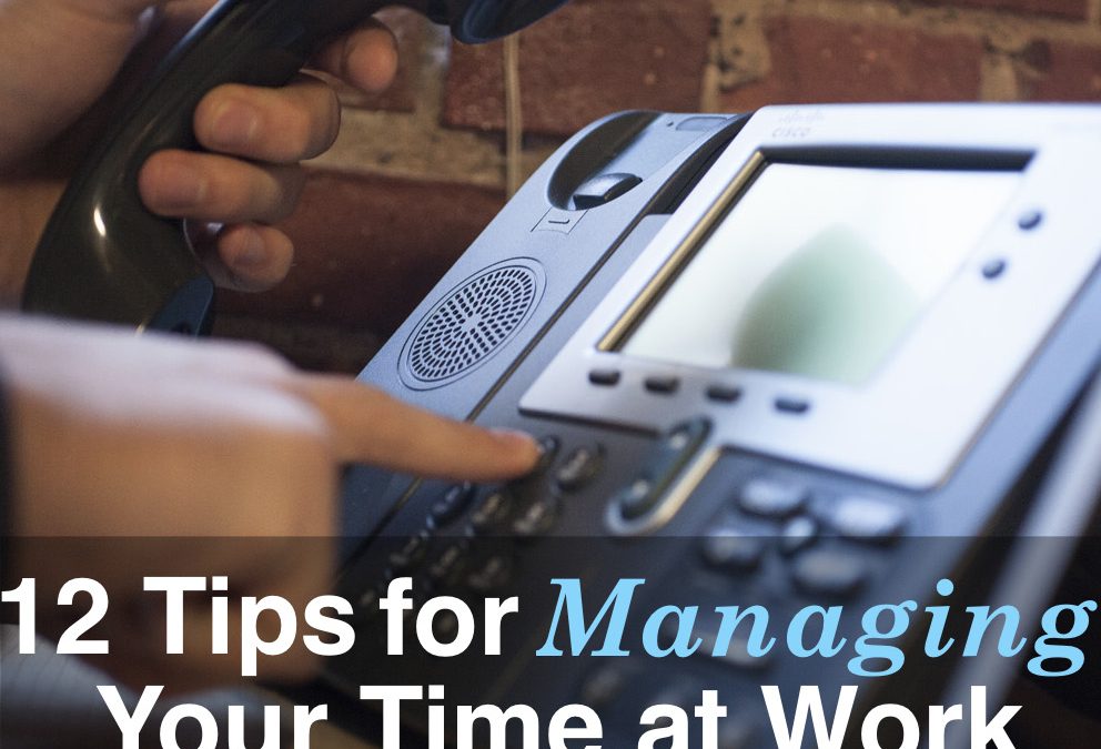 12 Tips for Managing Your Time at Work