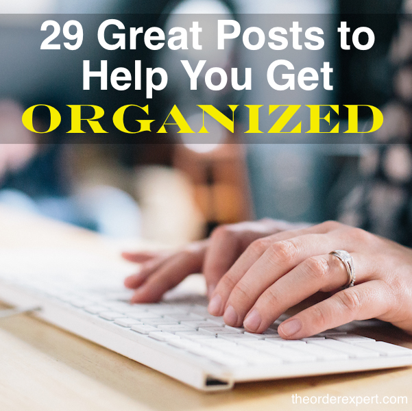 29 Great Posts to Help You Get Organized