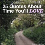 Image of a path in a forest and the phrase, 25 Quotes About Time You'll Love