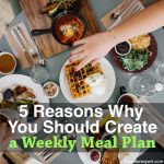 Image of people eating at a table and the phase, 5 Reasons Why You Should Create a Weekly Meal Plan