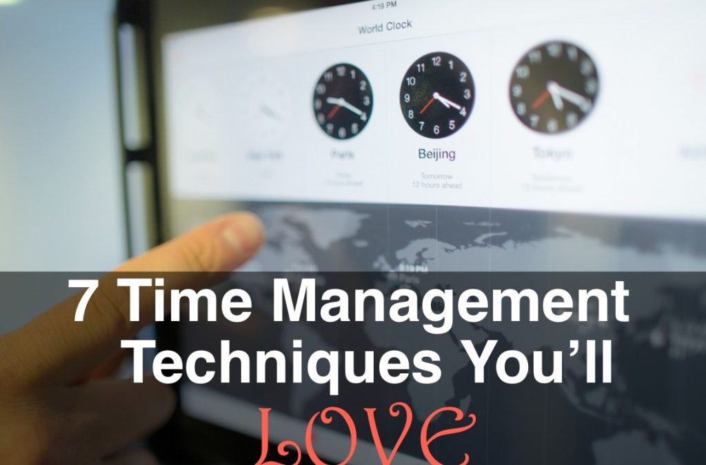 7 Time Management Techniques You’ll Love