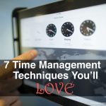 Image of a tablet with timezone clocks and the phrase, 7 Time Management Techniques You'll Love