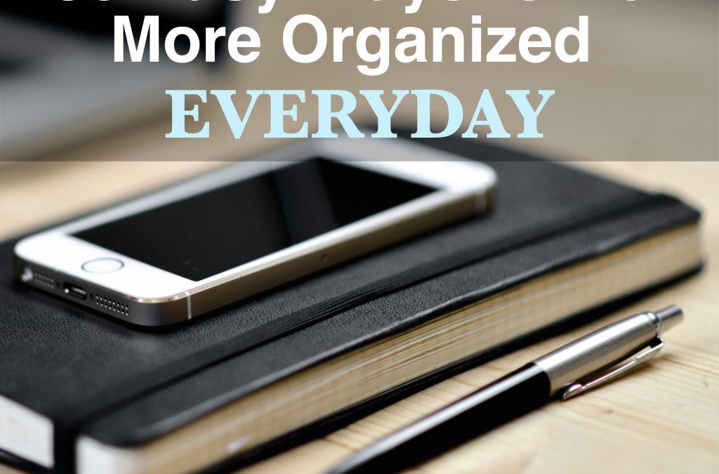 80 Easy Ways to Be More Organized Everyday