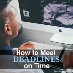 Image of a man sitting at a computer and the phrase, How to Meet Deadlines on Time