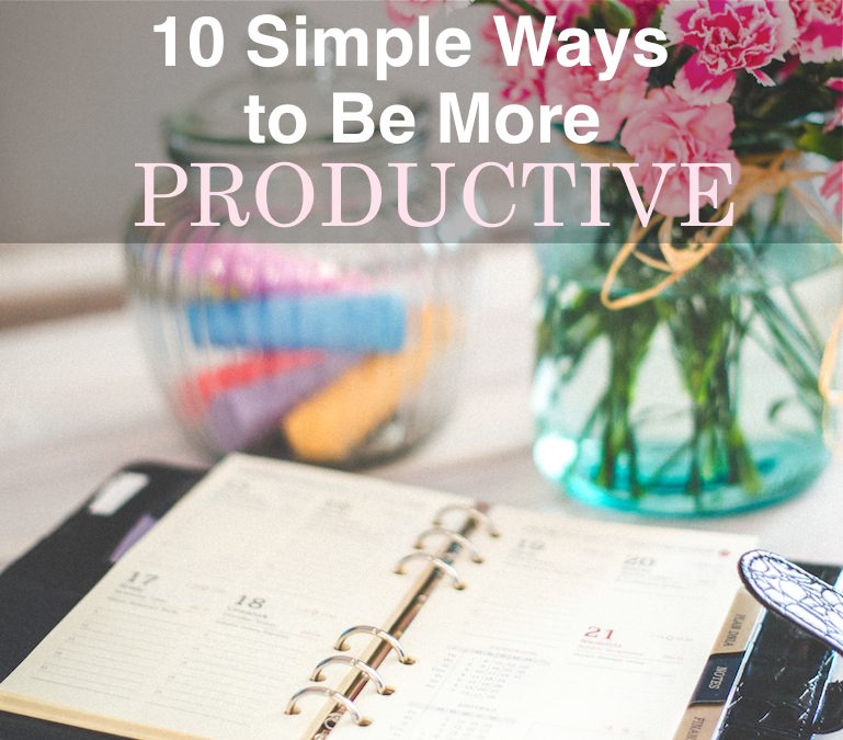 10 Simple Ways to Be More Productive
