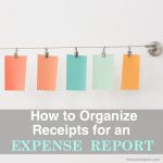 Image of paper hanging on a line and the phrase, How to Organize Receipts for an Expense Report