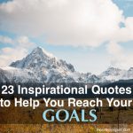 23 Inspirational Quotes to Help You Reach Your Goals