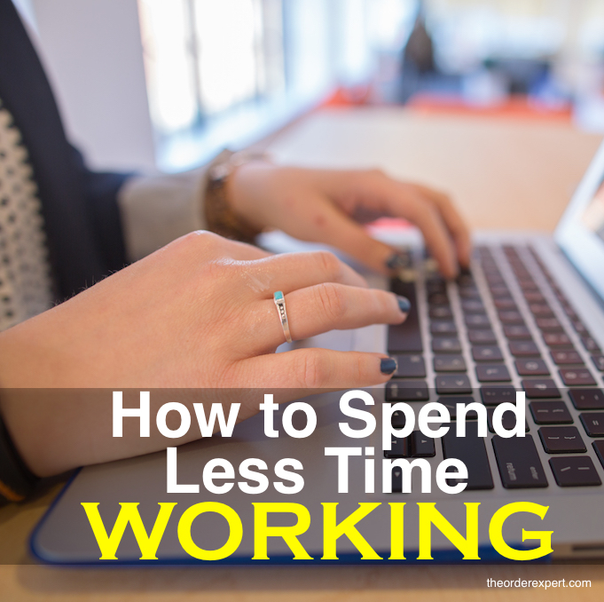 How to Spend Less Time Working