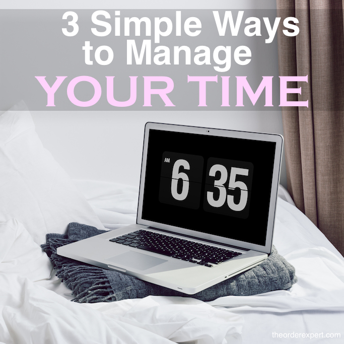3 Simple Ways to Manage Your Time