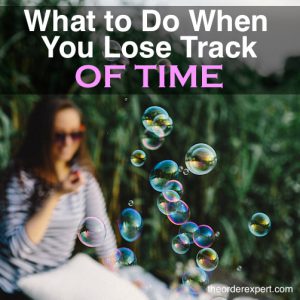 What to Do When You Lose Track of Time
