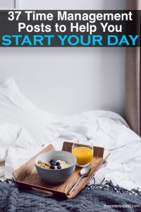  37 Time Management Tips to Help You Start Your Day