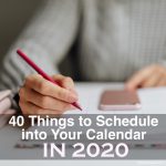 40 Things to Schedule into Your Calendar in 2020