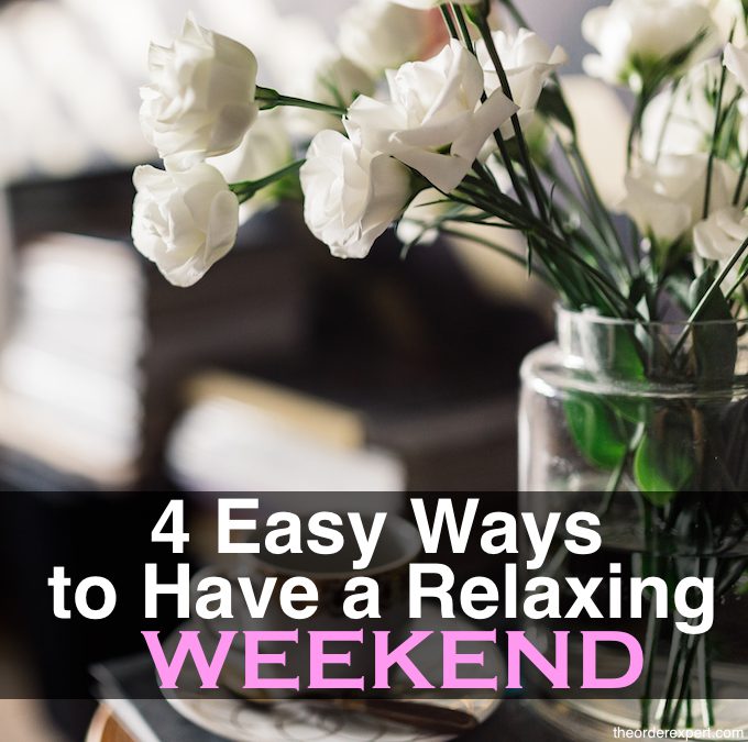 4 Easy Ways to Have a Relaxing Weekend