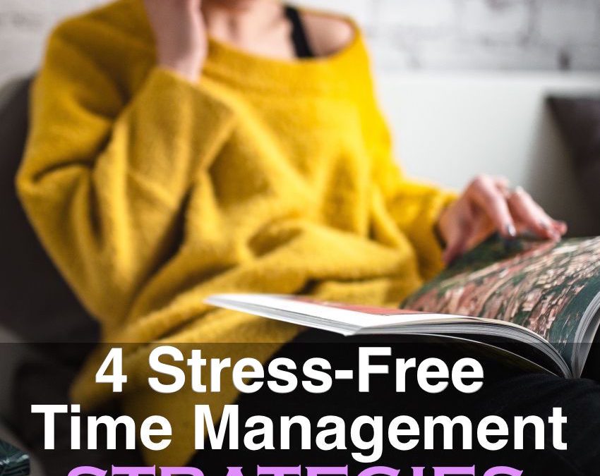 4 Stress-Free Time Management Strategies
