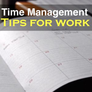 Time Management Tips for Work