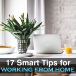 17 Smart Tips for Working From Home