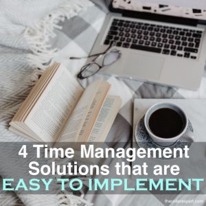4 Time Management Solutions that are Easy to Implement