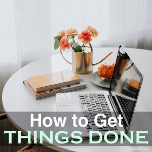 Get Things Done: Here's How