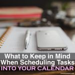 What to Keep in Mind When Scheduling Tasks into Your Calendar