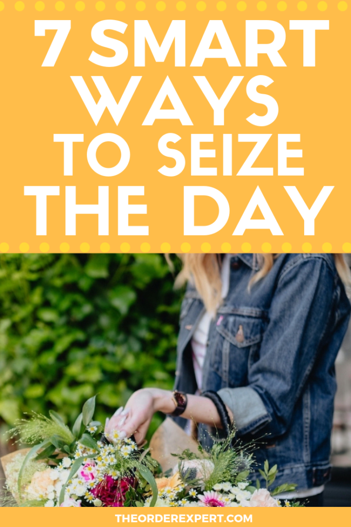 Seize the Day: 7 Ways to Try